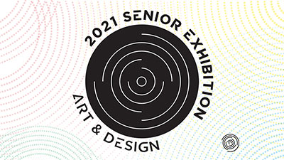 2021 Senior Exhibition Graphic